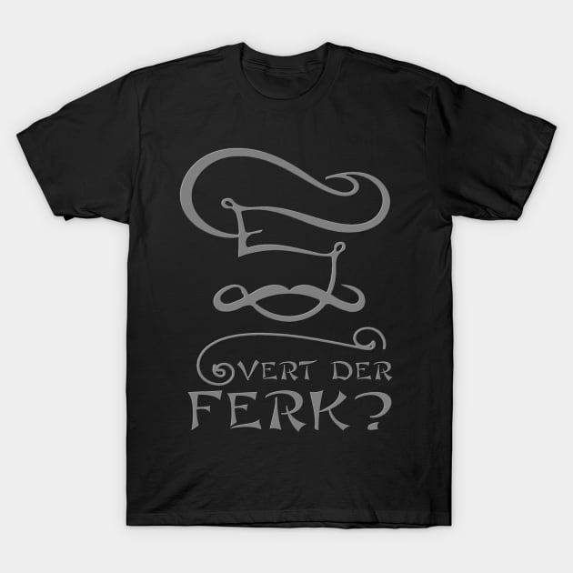 Vert Der Ferk Funny Chef Gift Idea T-Shirt by JammyPants